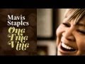 "Sow Good Seeds" - Mavis Staples - ONE TRUE VINE (2013)