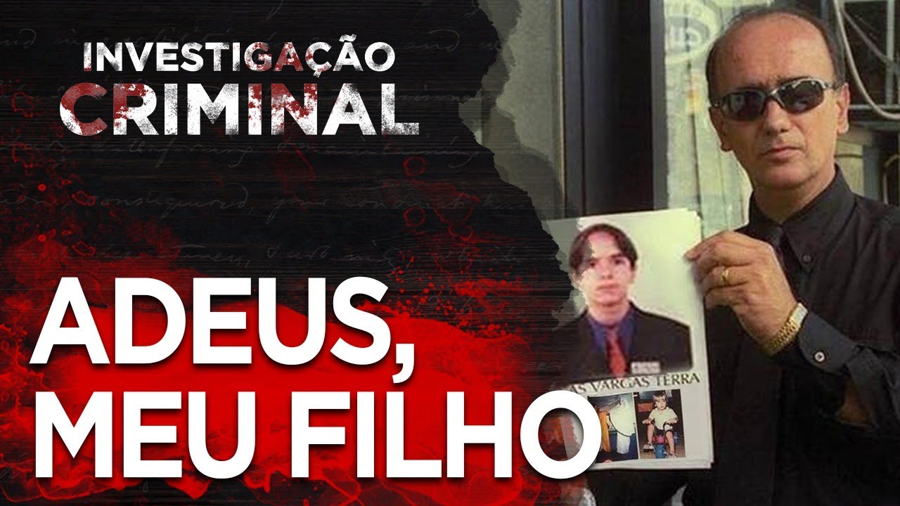 CASO LUCAS TERRA - ADEUS, MEU FILHO - INVESTIGAÇÃO CRIMINAL