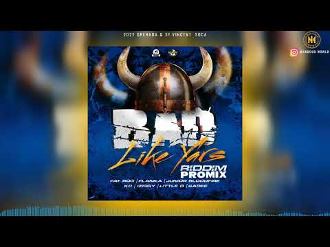 Bad Like Yars riddim Promix - Junior Bloodfire | Flanka | Iziggy | Kc | Fat Rog & More | 2022 Soca