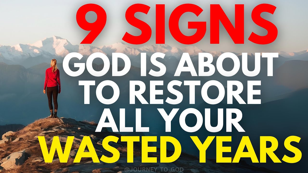 9 Signs That God is About to RESTORE All Your WASTED YEARS!