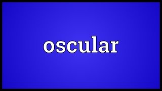 Oscular Meaning Oscular Meaning