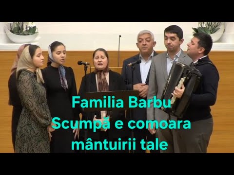 Familia Barbu - Scumpă e comoara mântuirii tale