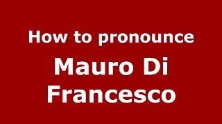 How to pronounce Mauro Di Francesco
