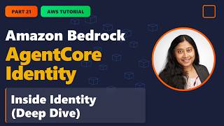 Amazon Bedrock AgentCore – Part 21 | Identity Deep Dive