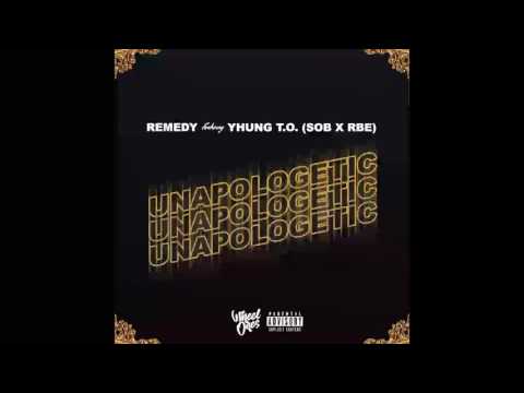 Remedy - Unapologetic ( Feat. Yhung T.O { SOB x RBE } ) [ Prod. Remedy ]