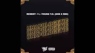 Remedy - Unapologetic ( Feat. Yhung T.O { SOB x RBE } ) [ Prod. Remedy ]