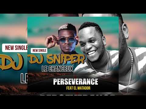 DJ SNIPER LE CHANCEUX FEAT. EL MATADOR ____PERSEVERANCE