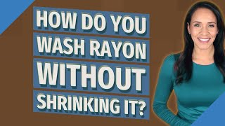 How do you wash rayon without shrinking it?