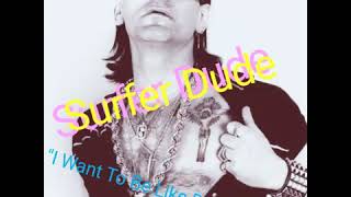 Surfer Dude - I Want To Be Like Dee Dee King dEmO