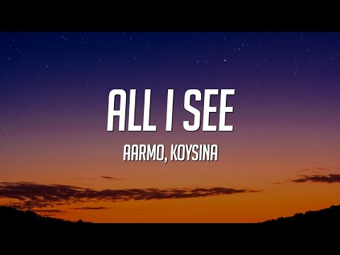 Aarmo & Koysina - All I See (Lyrics)