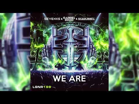Sevenxs, Gabriel Rood & Maquina CL - We Are (Extended Mix)