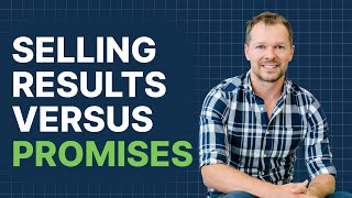 Selling results VS promises - what works better?