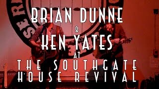 Brian Dunne & Ken Yates  at The Southgate House Revival
