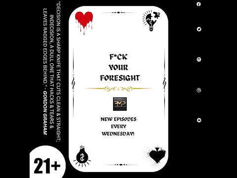 FMP: F***  Your  Foresight Ep.18