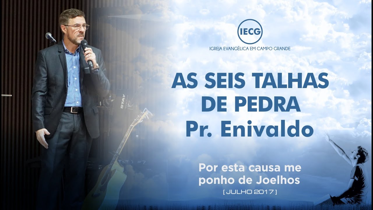 As seis talhas de pedra - Pr. Enivaldo - 17h - IECG