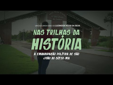 Nas Trilhas da História: A Emancipação Política de São João do Sóter - DOCUMENTÁRIO - Maranhão, 2024