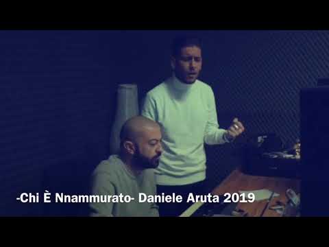 Daniele Aruta - Chi È Nnammurato - Anteprima 2019