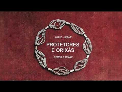 Xique-Xique - Protetores e Orixás ( Gerra G Remix )