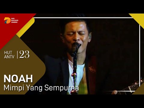 NOAH - Mimpi Yang Sempurna | HUT ANTV 23