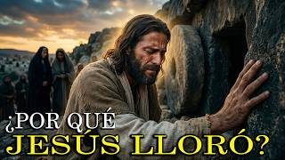 LA VERDADERA RAZÓN Por La Que JESÚS LLORÓ Antes De Resucitar A Lázaro