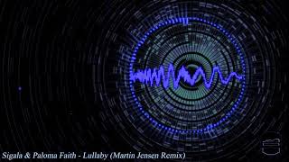Sigala &amp; Paloma Faith - Lullaby (Martin Jensen Remix)