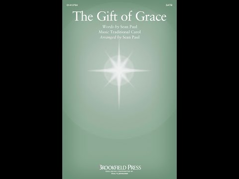 THE GIFT OF GRACE (SATB Choir) - Arranged by Sean Paul