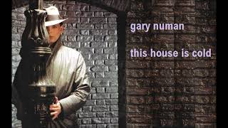 Gary Numan   This House Is Cold  extended