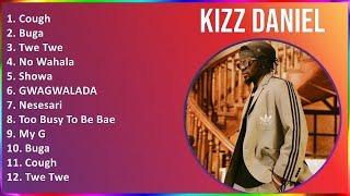 Kizz Daniel 2024 MIX Playlist - Cough, Buga, Twe Twe, No Wahala