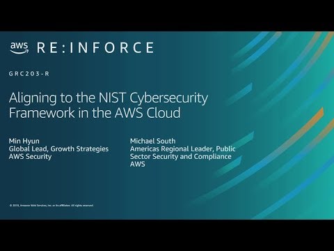 AWS re:Inforce 2019: Aligning to the NIST Cybersecurity Framework in the AWS Cloud (GRC203-R)