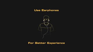 Use Earphone For Better Experience Intro Animation