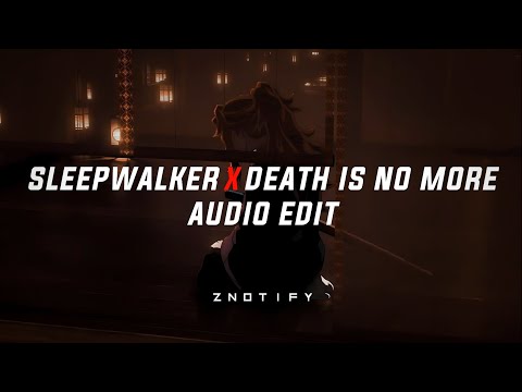 sleepwalker x death is no more (mashup) [edit audio]
