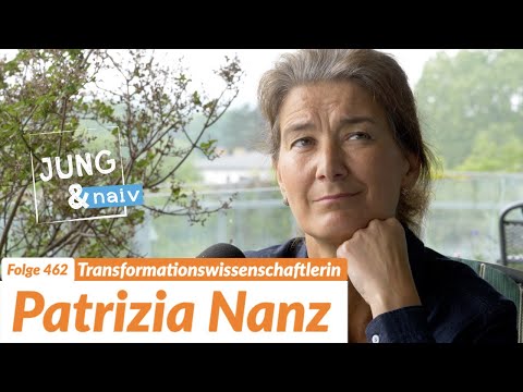 Patrizia Nanz über transformative Nachhaltigkeit - Jung & Naiv: Folge 462