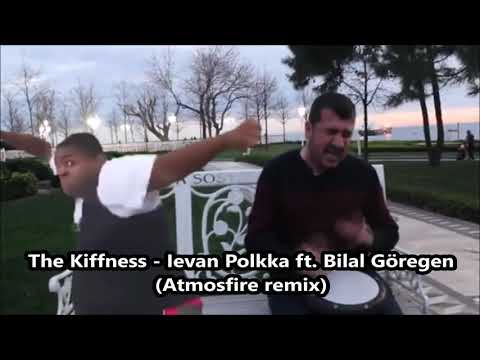 The Kiffness Ievan Polkka ft  Bilal Göregen (Atmosfire remix)