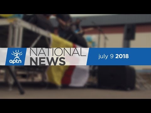 APTN National News July 9, 2018 – Nunavut’s 19th birthday, Who will be the next National Chief?