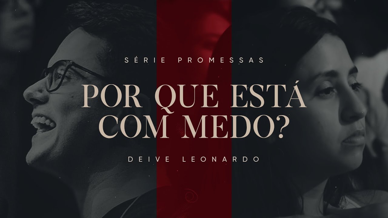 Por que está com medo? | Deive Leonardo