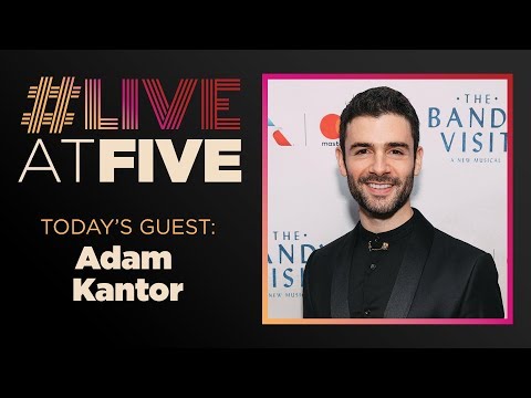 Broadway.com #LiveatFive with Adam Kantor of THE BAND'S VISIT