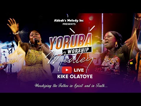 YORUBA WORSHIP MEDLEY LIVE STREAM BY KIKE OLATOYE