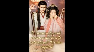The seemingly weak crown prince's wife overturned the entire capital- Chinese Short Drama in English
