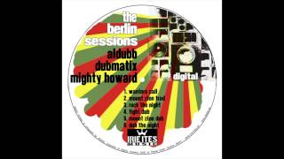 The Berlin Sessions : Rock The Night Away (Aldubb, Dubmatix & Mighty Howard)