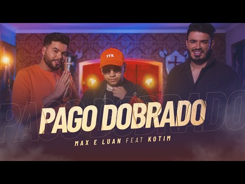 Pago Dobrado - Max e Luan e Kotim