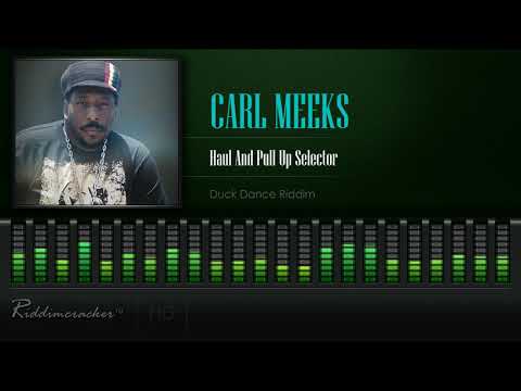 Carl Meeks - Haul And Pull Up Selector (Duck Dance Riddim) [HD]