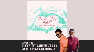 Lovin&#39; You - Shaggy feat. Matthew Schuler (Official Audio)