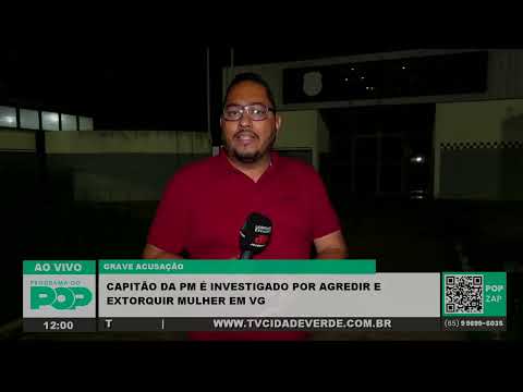 Capitão da PM é investigado por agredir e extorquir mulher em VG