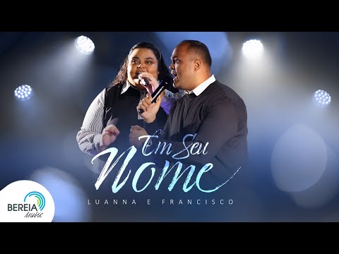 Luanna e Francisco | Em Seu Nome [Clipe Oficial]