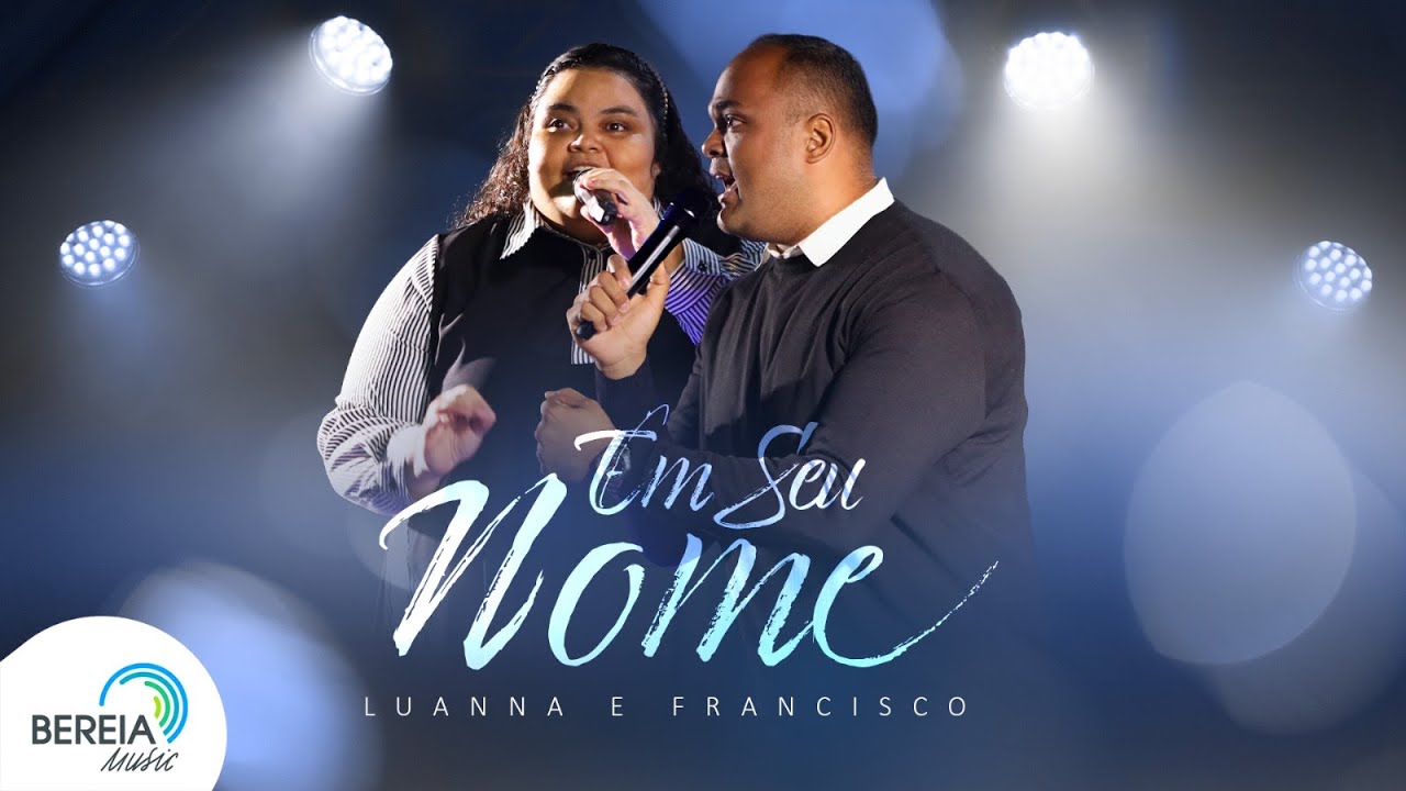 Luanna e Francisco | Em Seu Nome [Clipe Oficial]