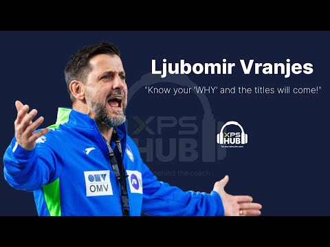 XPS HUB | Ljubomir Vranjes | "Know your 'WHY' and the titles will come!"