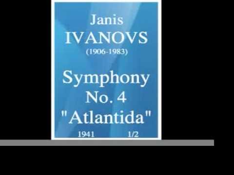 Janis Ivanovs (1906-1983) : Symphony No. 4 « Atlantida » (1941) 1/2 **MUST HEAR**
