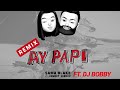 Sama Blake - Ay Papi (Remix) Ft Dj Bobby | Rameet Sandhu | Official Video Remix" 2019