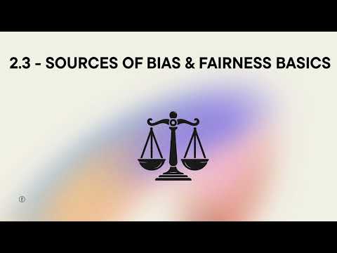 Sources of Bias and Fairness in AI (CAIF 2.3)