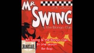 Mr Swing & the Bongo Clan Be Bop
